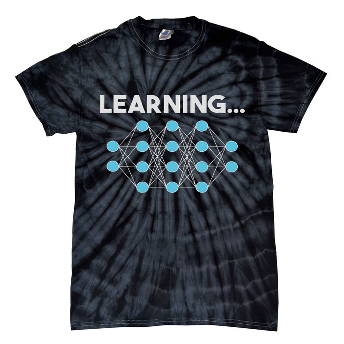 Learning... – Ai, Neural Network, Deep Learning Tie-Dye T-Shirt