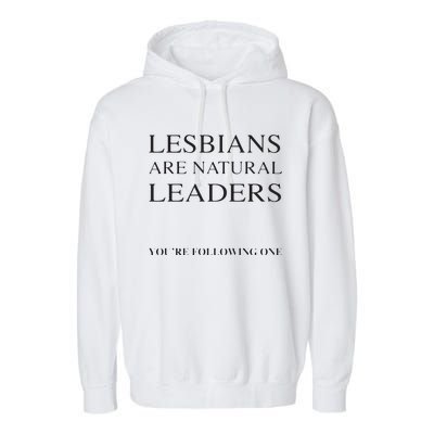 Lesbians Are Natural Leaders Lesbian Shirts Lesbian Pride Garment-Dyed Fleece Hoodie