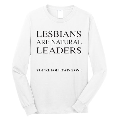 Lesbians Are Natural Leaders Lesbian Shirts Lesbian Pride Long Sleeve Shirt