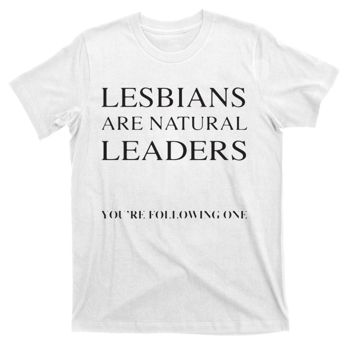 Lesbians Are Natural Leaders Lesbian Shirts Lesbian Pride T-Shirt