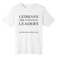 Lesbians Are Natural Leaders Lesbian Shirts Lesbian Pride Tall Fusion ChromaSoft Performance T-Shirt