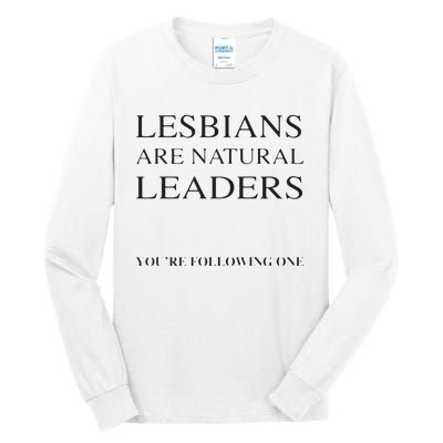 Lesbians Are Natural Leaders Lesbian Shirts Lesbian Pride Tall Long Sleeve T-Shirt