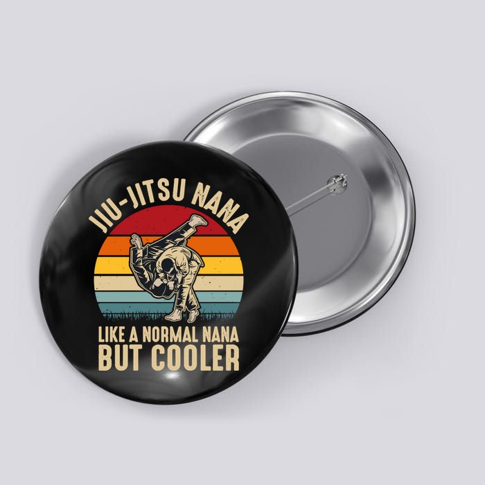 Like A Normal Nana But Cooler Jiu Jitsu Nana Funny Vintage Button