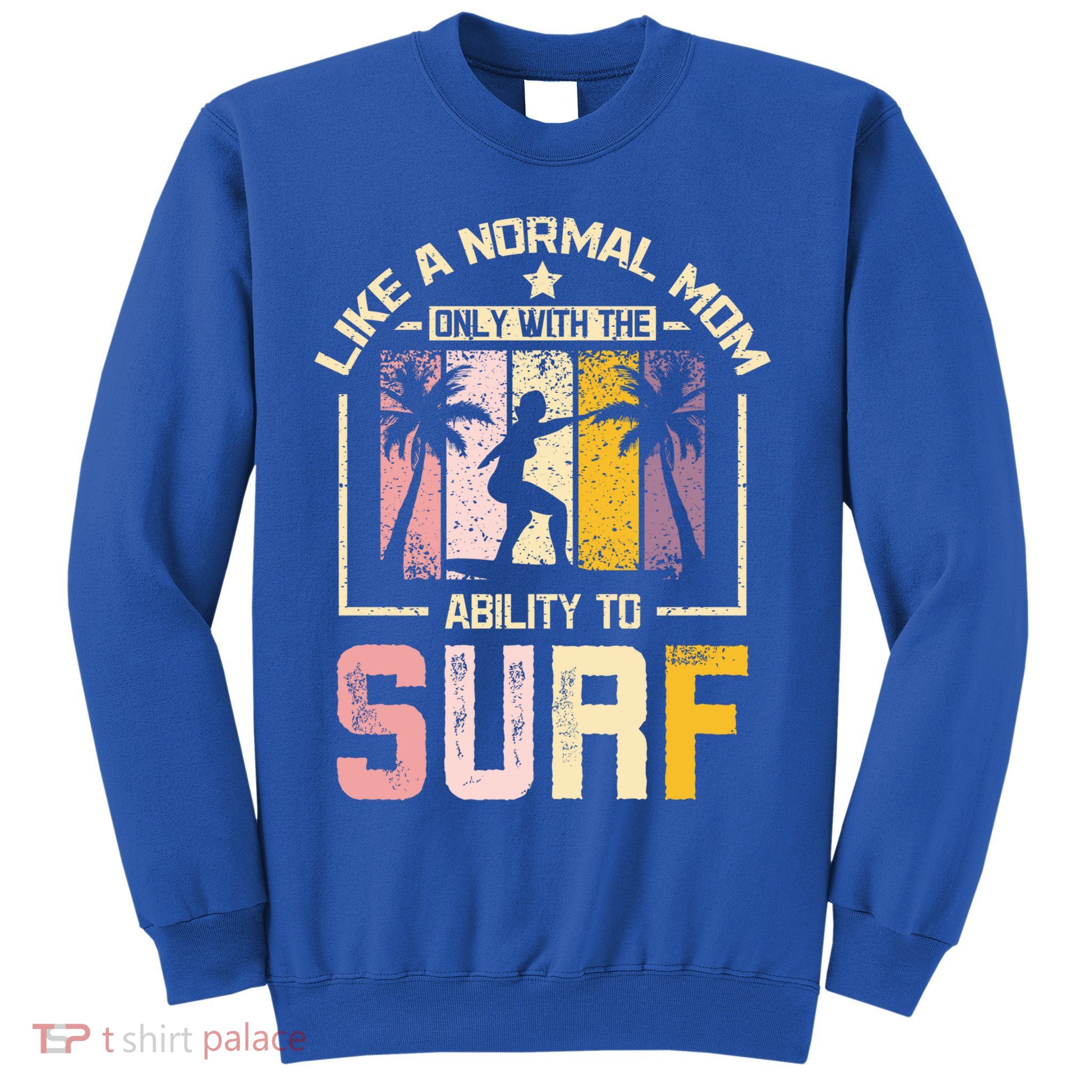 Like A Normal Mom Surfing Mom Gift Sweatshirt