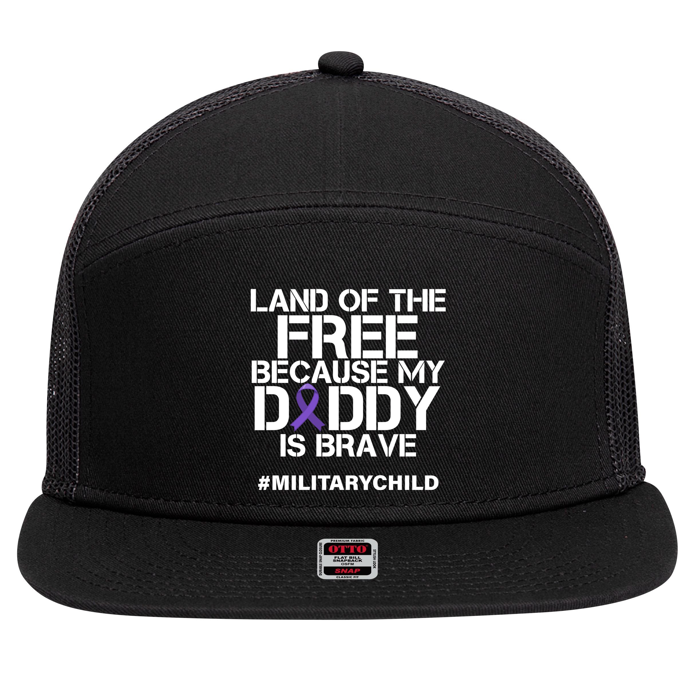 Land Of The Free Because My Daddy Is Brave 7 Panel Mesh Trucker Snapback Hat