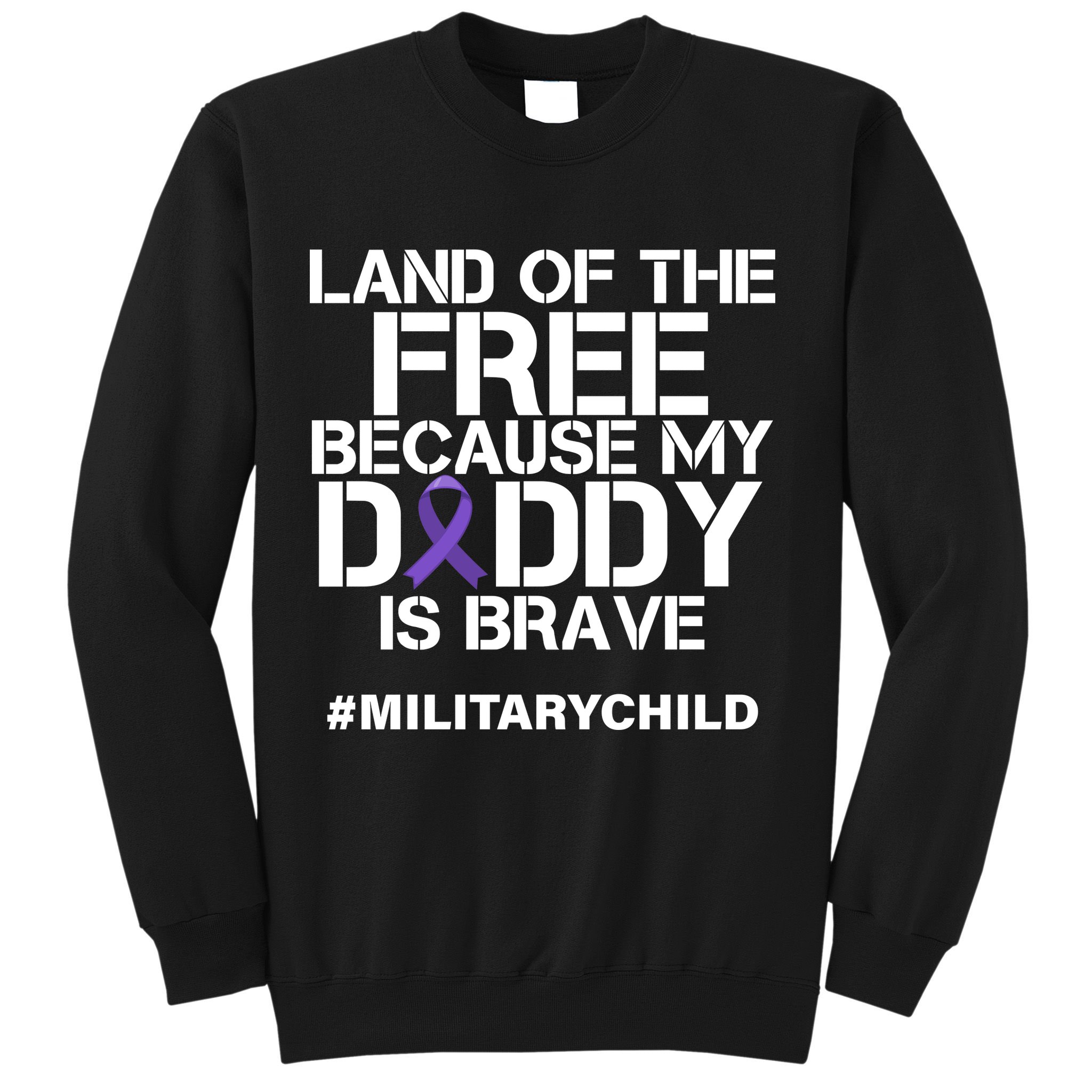 Land Of The Free Because My Daddy Is Brave Sweatshirt