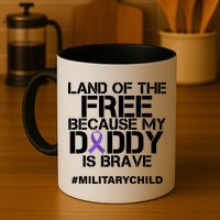 Land Of The Free Because My Daddy Is Brave Mug