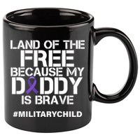 Land Of The Free Because My Daddy Is Brave 11oz C Handle Ceramic Mug