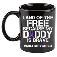 Land Of The Free Because My Daddy Is Brave 11oz C Handle Ceramic Mug