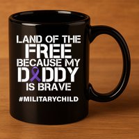 Land Of The Free Because My Daddy Is Brave 11oz C Handle Ceramic Mug