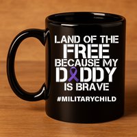 Land Of The Free Because My Daddy Is Brave 11oz C Handle Ceramic Mug