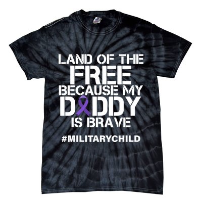 Land Of The Free Because My Daddy Is Brave Tie-Dye T-Shirt