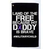 Land Of The Free Because My Daddy Is Brave Golf Towel