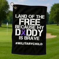 Land Of The Free Because My Daddy Is Brave Golf Towel
