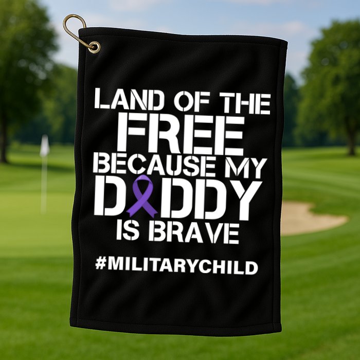Land Of The Free Because My Daddy Is Brave Golf Towel