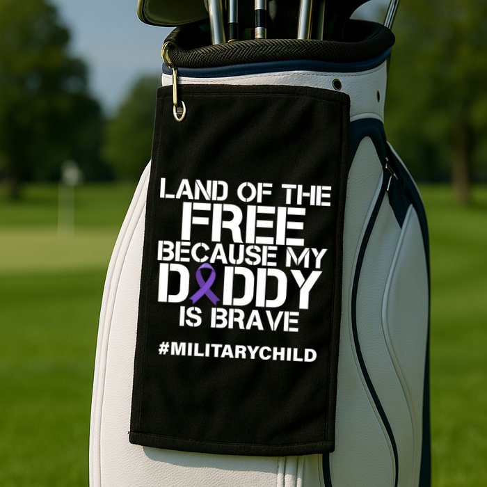 Land Of The Free Because My Daddy Is Brave Golf Towel