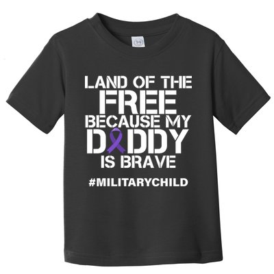 Land Of The Free Because My Daddy Is Brave Toddler T-Shirt