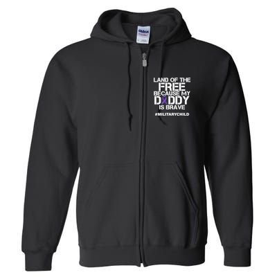Land Of The Free Because My Daddy Is Brave Full Zip Hoodie