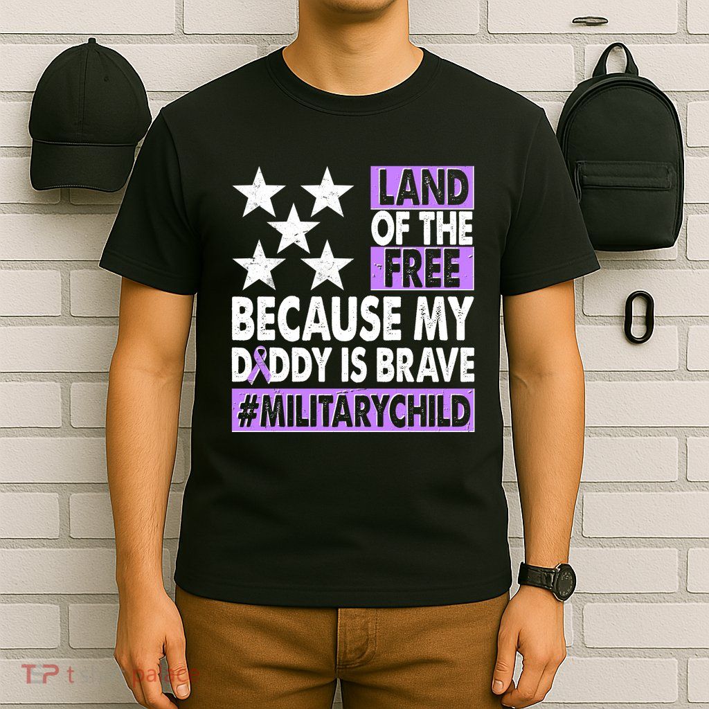 Land Of The Free Because My Daddy Is Brave Military Child T-Shirt