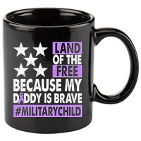 Land Of The Free Because My Daddy Is Brave Military Child 11oz C Handle Ceramic Mug