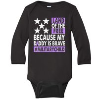 Land Of The Free Because My Daddy Is Brave Military Child Baby Long Sleeve Bodysuit