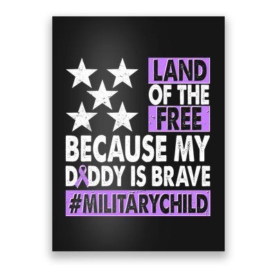 Land Of The Free Because My Daddy Is Brave Military Child Poster