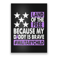 Land Of The Free Because My Daddy Is Brave Military Child Poster