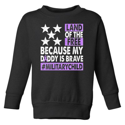 Land Of The Free Because My Daddy Is Brave Military Child Toddler Sweatshirt