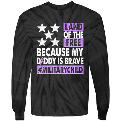 Land Of The Free Because My Daddy Is Brave Military Child Tie-Dye Long Sleeve Shirt