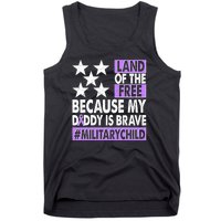 Land Of The Free Because My Daddy Is Brave Military Child Tank Top