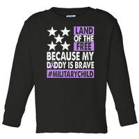 Land Of The Free Because My Daddy Is Brave Military Child Toddler Long Sleeve Shirt