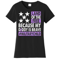 Land Of The Free Because My Daddy Is Brave Military Child Women's T-Shirt