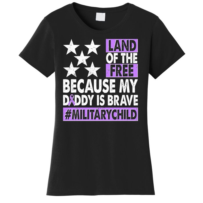 Land Of The Free Because My Daddy Is Brave Military Child Women's T-Shirt