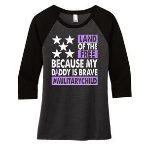 Land Of The Free Because My Daddy Is Brave Military Child Women's Tri-Blend 3/4-Sleeve Raglan Shirt