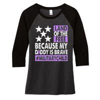 Land Of The Free Because My Daddy Is Brave Military Child Women's Tri-Blend 3/4-Sleeve Raglan Shirt