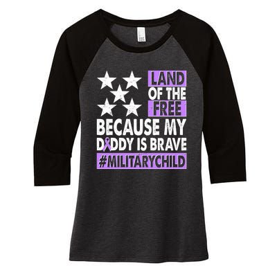 Land Of The Free Because My Daddy Is Brave Military Child Women's Tri-Blend 3/4-Sleeve Raglan Shirt