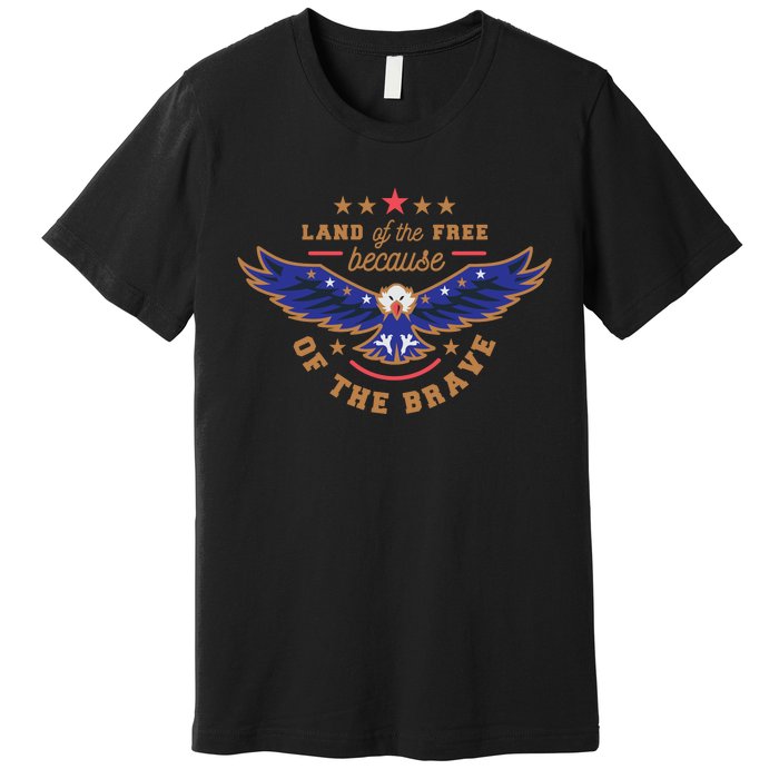 Land Of The Free Because Of The Brave Eagle Premium T-Shirt