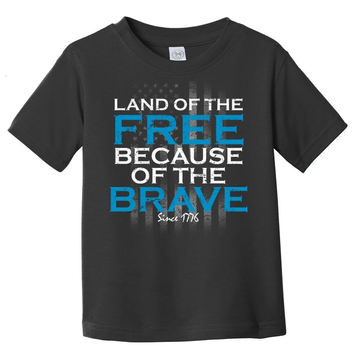 Land Of The Free Because Of The Brave USA Toddler T-Shirt