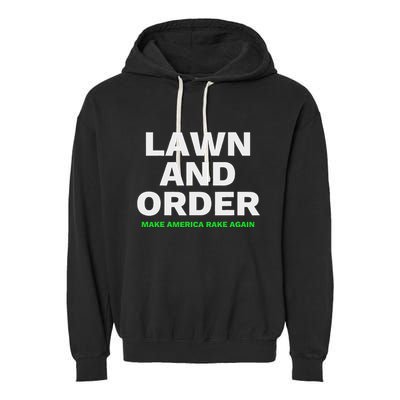 Lawn And Order. Make America Rake Again Garment-Dyed Fleece Hoodie