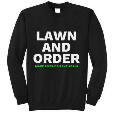 Lawn And Order. Make America Rake Again Sweatshirt