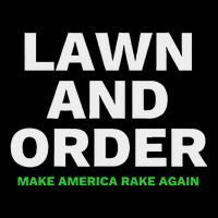Lawn And Order. Make America Rake Again Button