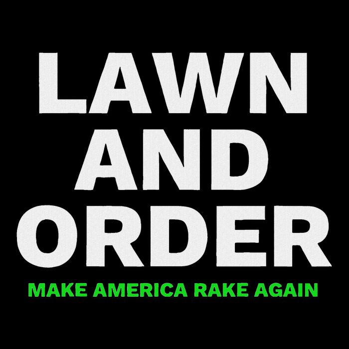 Lawn And Order. Make America Rake Again Button
