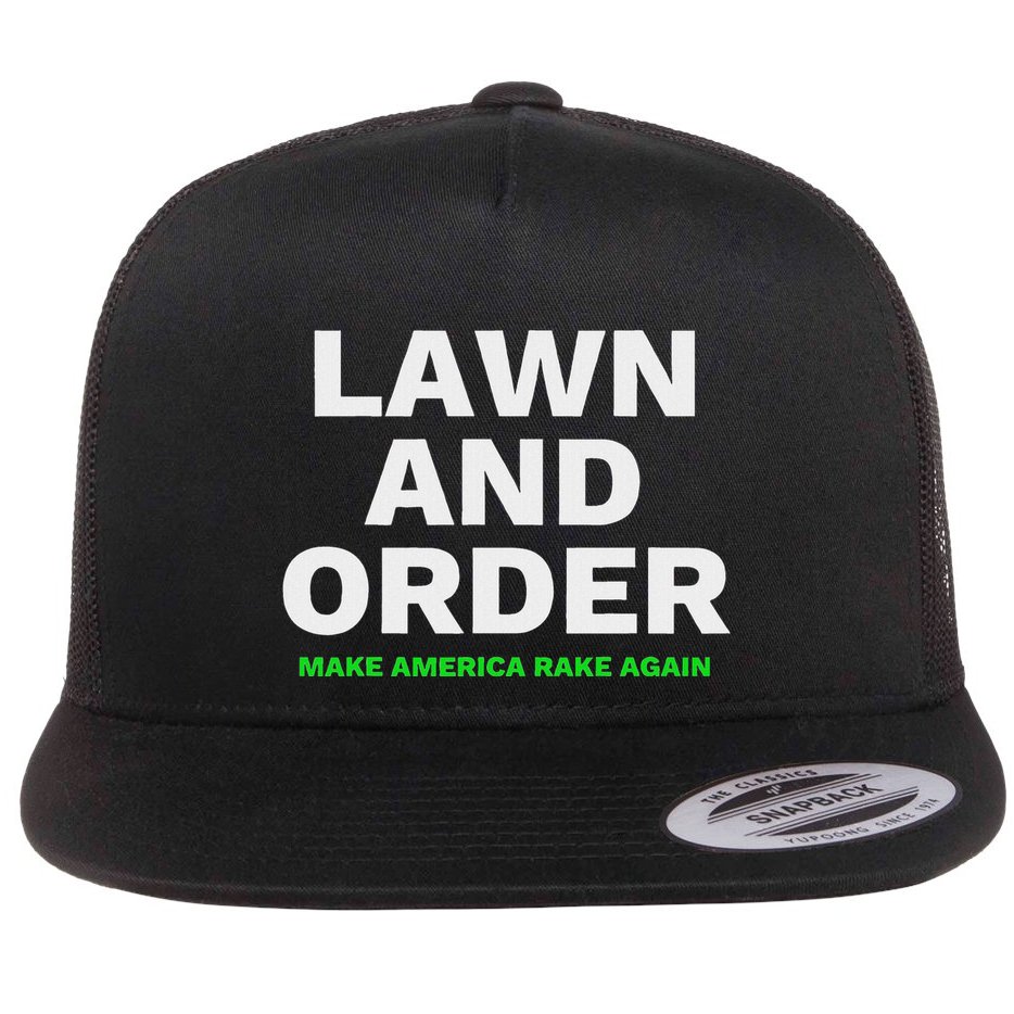Lawn And Order. Make America Rake Again Flat Bill Trucker Hat