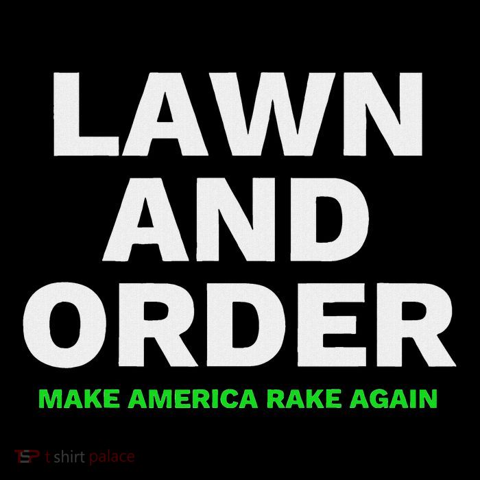 Lawn And Order. Make America Rake Again Poster