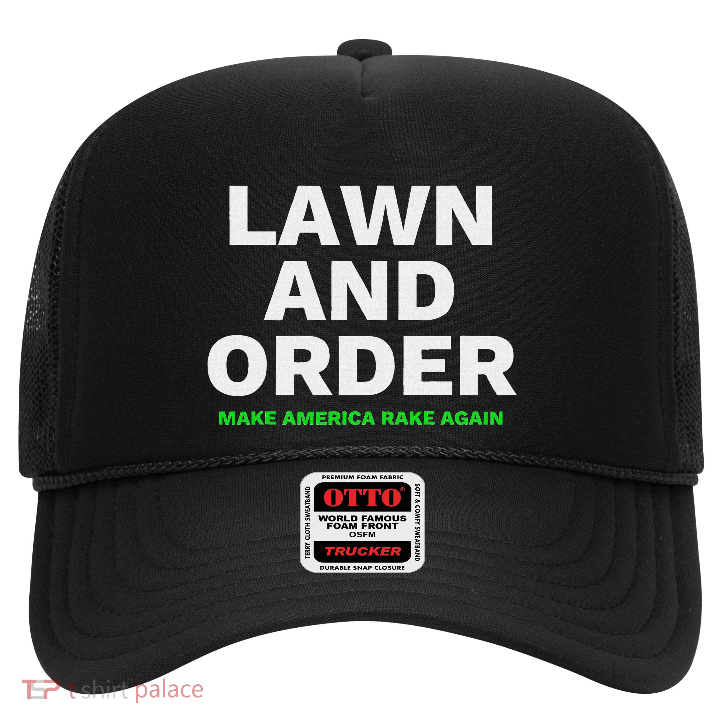 Lawn And Order. Make America Rake Again Trucker Hat