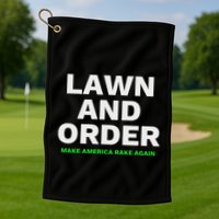 Lawn And Order. Make America Rake Again Golf Towel
