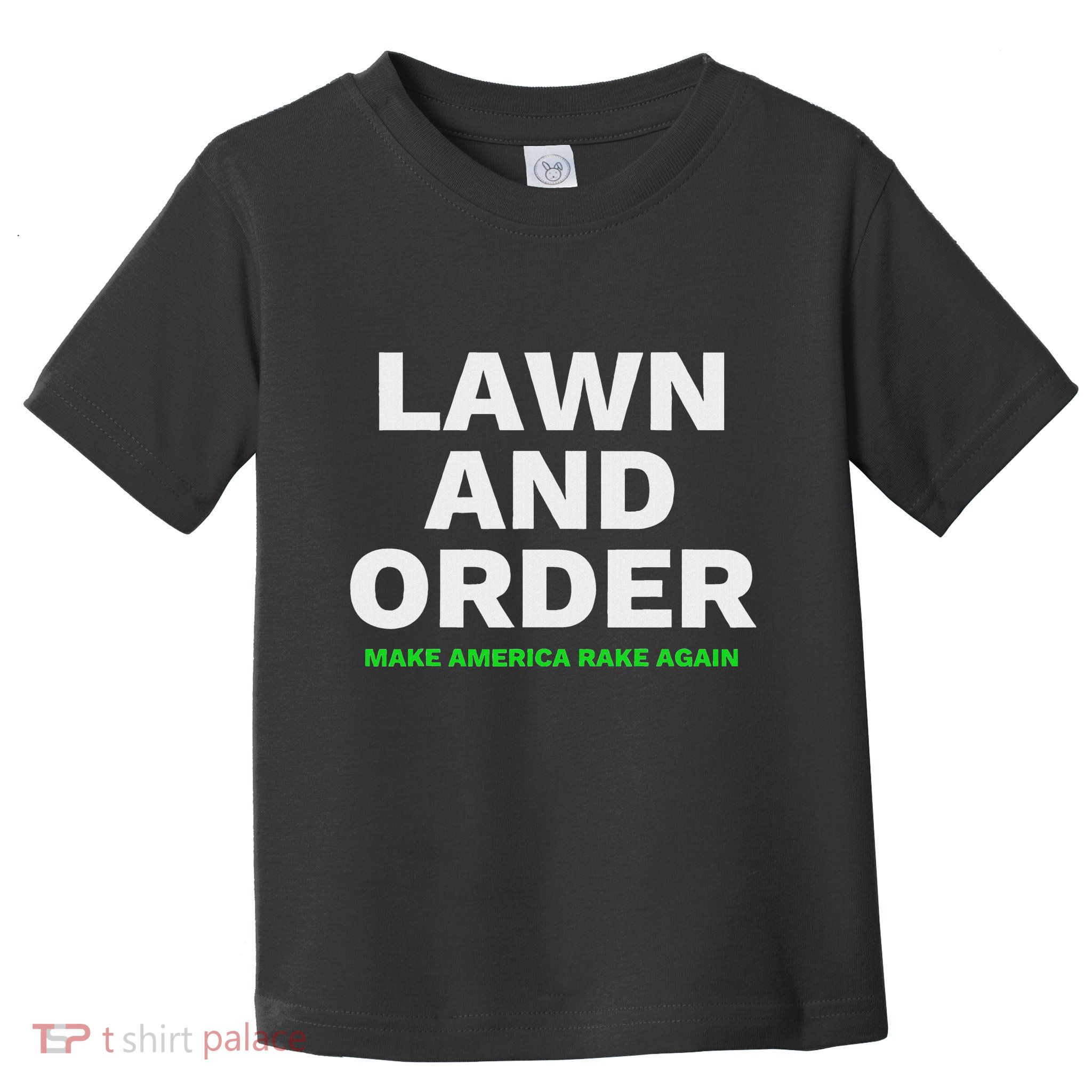 Lawn And Order. Make America Rake Again Toddler T-Shirt
