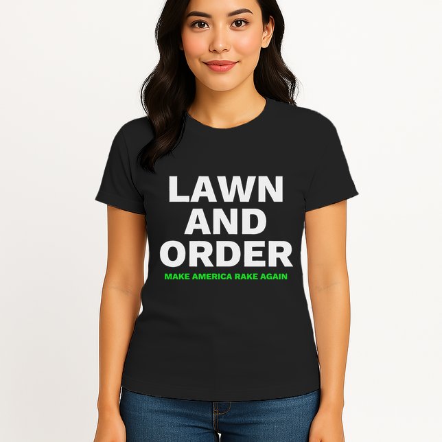 Lawn And Order. Make America Rake Again Womens T-Shirt