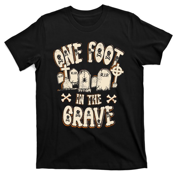 Leg Amputee One Foot In The Grave Missing Leg T-Shirt