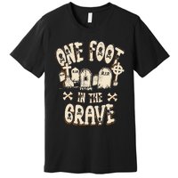 Leg Amputee One Foot In The Grave Missing Leg Premium T-Shirt